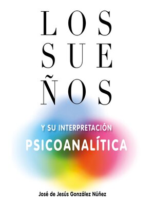 cover image of Los sueños y su interpretación psicoanalítica